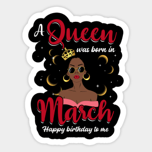 A Queen Was Born In March Happy Birthday To Me Sticker